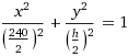 х ^ 2 / (240/2) ^ 2 + у ^ 2 / (ч / 2) ^ 2 = 1