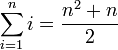 sum_ {i = 1} ^ {n} i = \ frac {n ^ 2 + n} {2